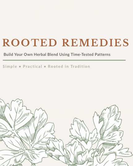 Rooted Remedies — Build Your Own Herbal Blends with Confidence